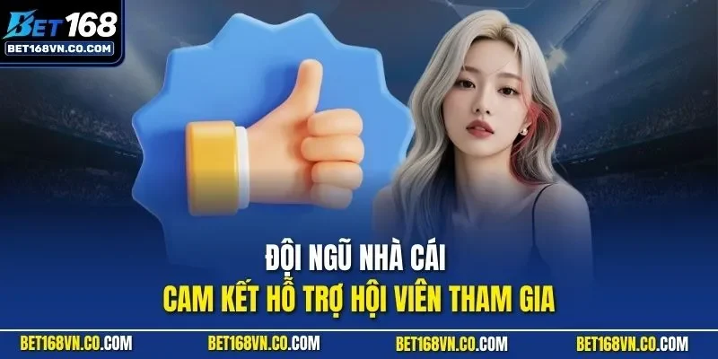 Đội ngũ nhà cái cam kết hỗ trợ hội viên tham gia