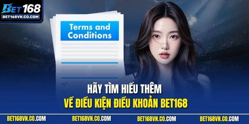 Hãy tìm hiểu thêm về điều kiện điều khoản BET168