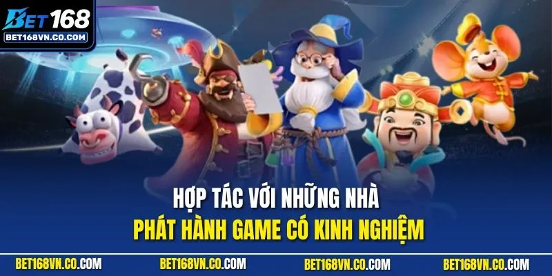 Hợp tác với những nhà phát hành game có kinh nghiệm