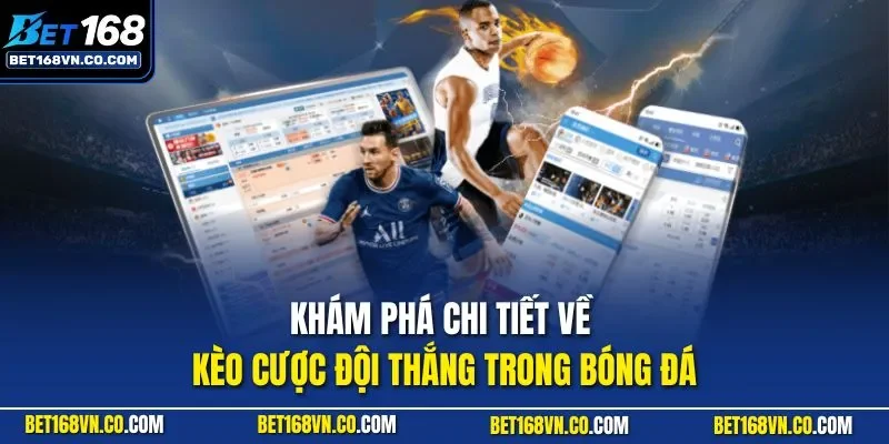 Khám phá chi tiết về kèo cược đội thắng trong bóng đá